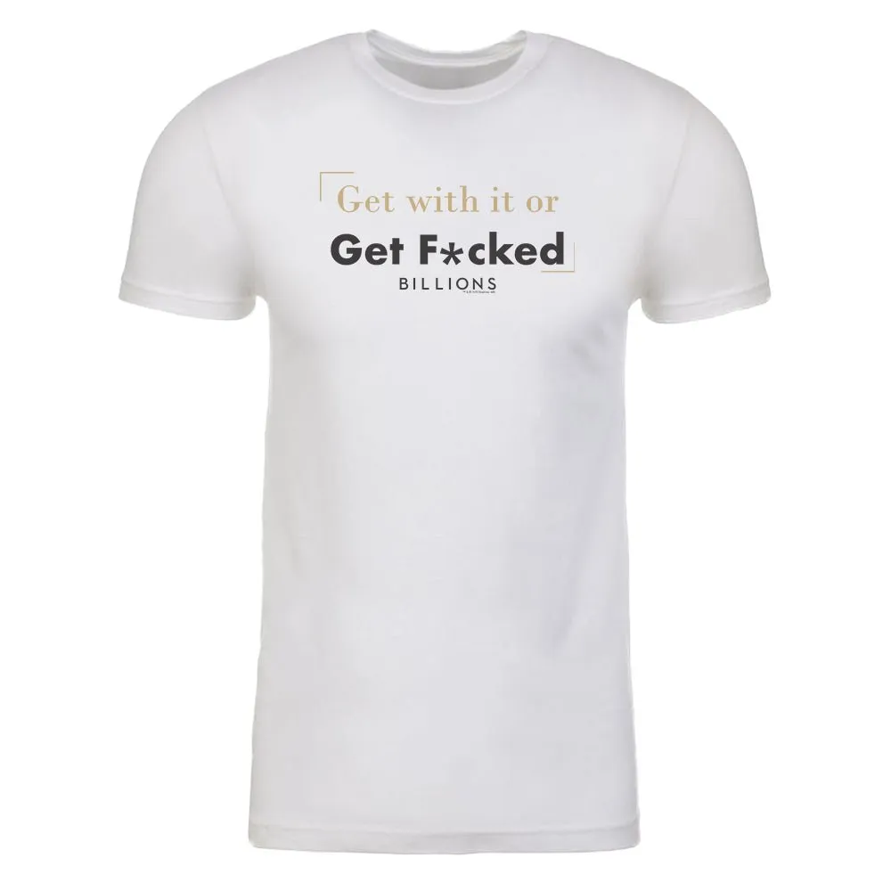 Billions Billions Get With it or Get F*cked Adult Short Sleeve T-Shirt