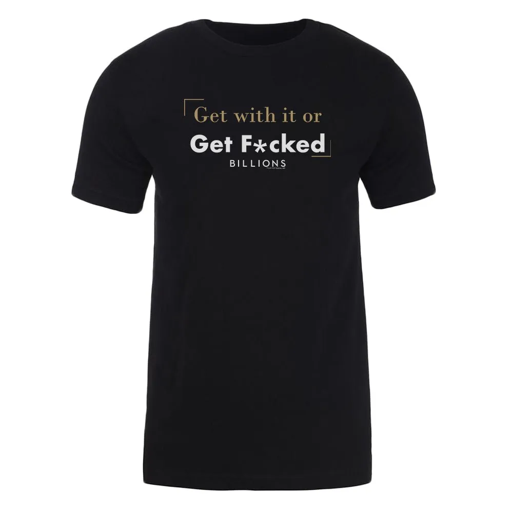 Billions Billions Get With it or Get F*cked Adult Short Sleeve T-Shirt
